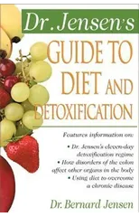 Dr. Jensen's Guide to Diet and Detoxification
