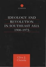 Ideology and Revolution in Southeast Asia 1900-1980