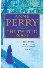 The Twisted Root (William Monk Mystery, Book 10)