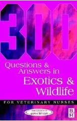 300 Questions and Answers in Exotics and Wildlife for Veterinary Nurses