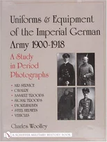 Uniforms & Equipment of the Imperial German Army 1900-1918