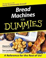 Bread Machines For Dummies