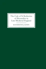 The Cult of St Katherine of Alexandria in Late Medieval England