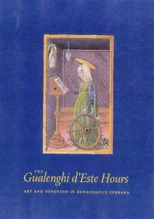 The Gualenghi D'Este Hours – Art and Devotion in Renaissance Ferrara