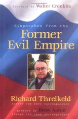 Dispatches from the Former Evil Empire