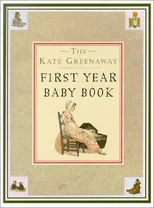 Kate Greenaway First Year Baby Book, The