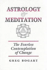 Astrology and Meditation - the Fearless Contemplation of Change