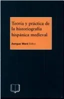 Teoria y Practica de la Historiografia Medieval Iberica
