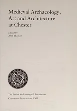 Medieval Archaeology, Art and Architecture at Chester