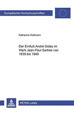 Der Einfluss Andre Gides Im Werk Jean-Paul Sartres Von 1939 Bis 1949