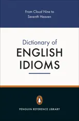 The Penguin Dictionary of English Idioms