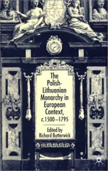The Polish-Lithuanian Monarchy in European Context, C.1500-1795 (2001)