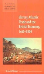 Slavery, Atlantic Trade and the British Economy, 1660–1800