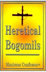 Heretical Bogomils