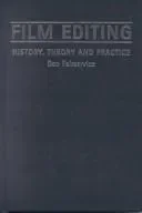 Film Editing - History, Theory and Practice