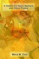 A Candle for Saint Barbara and Other Poems