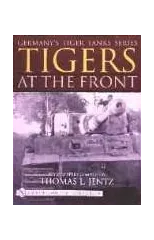 Germany's Tiger Tanks Series Tigers at the Front