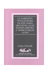 La Narrativa Totalizadora de Jose Maria Arguedas, Julio Ramon Ribeyro y Mario Vargas Llosa