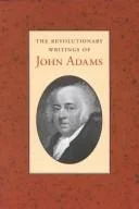 Revolutionary Writings of John Adams