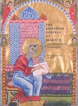 The Armenian Gospels of Gladzor – The Life of Christ Illuminated