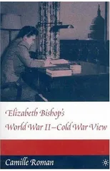 Elizabeth Bishop's World War II - Cold War View
