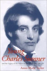 Young Charles Sumner and the Legacy of the American Enlightenment, 1811-1851
