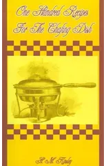 One Hundred Recipes for the Chafing Dish