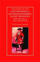 Story of the Oxfordshire and Buckinghamshire Light Infantry (The Old 43rd and 52nd Regiments)