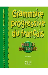 Grammaire progressive du francais pour les adolescents - Niveau debutant