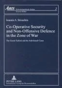 Co-Operative Security and Non-Offensive Defence in the Zone of War