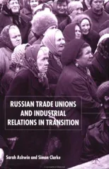 Russian Trade Unions and Industrial Relations in Transition (2003)