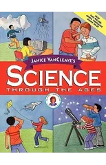 Janice VanCleave's Science Through the Ages