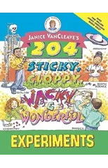 Janice VanCleave's 204 Sticky, Gloppy, Wacky, and Wonderful Experiments