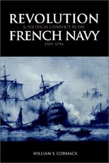 Revolution and Political Conflict in the French Navy 1789–1794