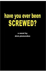 have you ever been screwed?