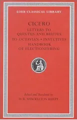 Letters to Quintus and Brutus. Letter Fragments. Letter to Octavian. Invectives. Handbook of Electioneering
