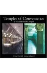 Temples of Convenience and Chambers of Delight