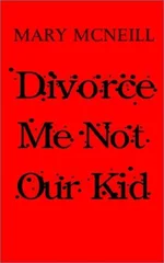 Divorce Me Not Our Kid