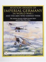 Aviation Awards of Imperial Germany in World War I and the Men Who Earned Them