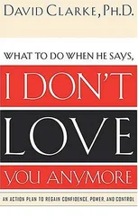 What to Do When He Says, I Don’t Love You Anymore