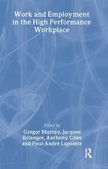 Work and Employment in the High Performance Workplace