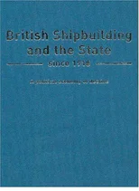 British Shipbuilding and the State since 1918