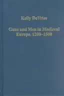 Guns and Men in Medieval Europe, 1200-1500