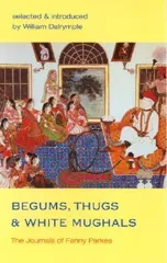 Begums, Thugs and White Mughals