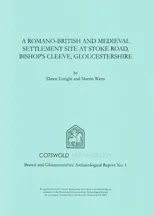A Romano-British and Medieval Settlement Site at Stoke Road, Bishop's Cleeve, Gloucestershire