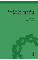 The London Corresponding Society, 1792-1799 Vol 6