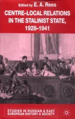 Centre-Local Relations in the Stalinist State, 1928-1941 (2002)