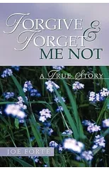 Forgive & Forget Me Not