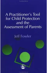 A Practitioners' Tool for Child Protection and the Assessment of Parents