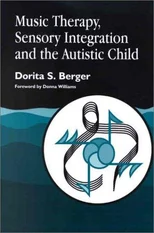 Music Therapy, Sensory Integration and the Autistic Child